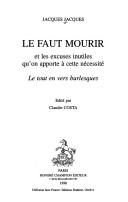 Front cover of Le faut mourir et les excuses inutiles qu'on apporte à cette nécessité by Jacques Jacques