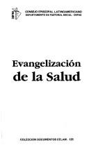 Front cover of Evangelización de la Salud by Primer Encuentro Latinoamericano Iglesia-Salud (1989 Santafé de Bogotá, Colombia)