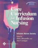 Front cover of Core curriculum for infusion nursing by Infusion Nurses Society