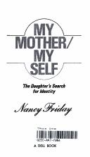 Front cover of My Mother/My self by Nancy Friday