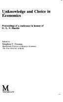 Front cover of Unknowledge and choice in economics by Stephen F. Frowen