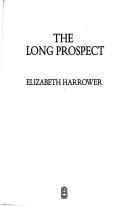 Cover of The long prospect by Elizabeth Harrower