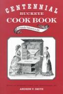 Cover of CENTENNIAL BUCKEYE COOK BOOK by ANDREW F. SMITH