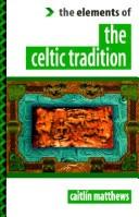 Front cover of The elements of the Celtic tradition by Caitlâın Matthews