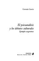 Front cover of El psicoanálisis y los debates culturales by Germán Leopoldo García