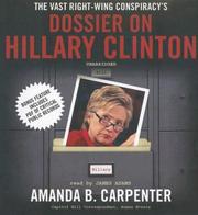 Front cover of The Vast Right-Wing Conspiracy's Dossier on Hillary Clinton by Amanda B. Carpenter
