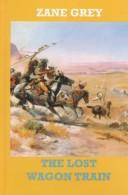 Cover of The Lost Wagon Train by Zane Grey