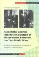 Cover of Rockefeller and the internationalization of mathematics between the two world wars by R. Siegmund-Schultze