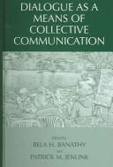 Front cover of Dialogue as a means of collective communication by Bela H. Banathy