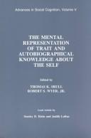 Cover of The Mental representation of trait and autobiographical knowledge about the self by Thomas K. Srull