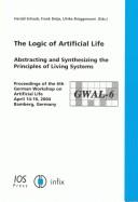 Front cover of The logic of artificial life by German Workshop on Artificial Life (6th 2004 Bamberg, Germany)