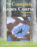 Front cover of The complete ropes course manual by Karl Rohnke