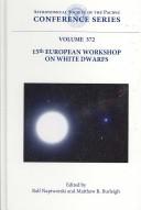 Front cover of 15th European Workshop on White Dwarfs by European Workshop on White Dwarfs (15th 2006 Leicester, England)