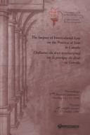 Front cover of The impact of international law on the practice of law in Canada by Canadian Council on International Law. Conference