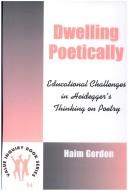 Front cover of Dwelling Poetically. Educational Challenges in Heidegger's Thinking of Poetry. (Value Inquiry Book Series 94) (Value Inquiry Book) by Haim Gordon