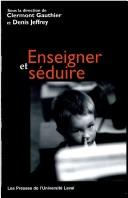 Front cover of Enseigner et s©♭duire by Clermont Gauthier