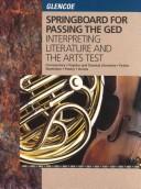 Front cover of Glencoe springboard for passing the GED interpreting literature and arts test by Glencoe Division of Macmillan/McGraw-Hill