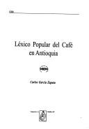 Front cover of Léxico popular del café en Antioquia by Carlos García Z.