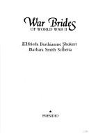 Front cover of War brides of World War II by Elfrieda Berthiaume Shukert