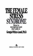 Front cover of The Female Stress Syndrome by Georgia Witkin-Lanoil