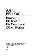 Front cover of Him with his foot in his mouth and other stories by Saul Bellow
