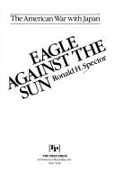 Front cover of Eagle against the sun by Ronald H. Spector