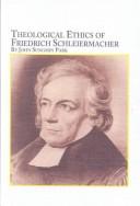 Front cover of Theological Ethics of Friedrich Schleiermacher (Schleiermacher Studies & Translations, 20) by John S. Park