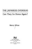 Front cover of The Japanese overseas by Merry I. White