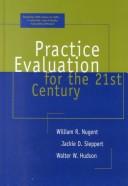 Front cover of Practice evaluation for the 21st century by William R. Nugent