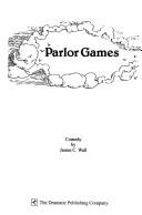 Cover of Parlor games by James C. Wall