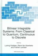 Cover of Bilinear integrable systems by NATO Advanced Workshop on Bilinear Integrable Systems: From Classical to Quantum, Continuous to Discrete (2002 Saint Petersburg, Russia)