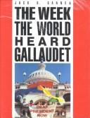 Front cover of The week the world heard Gallaudet by Jack R. Gannon