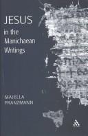 Front cover of Jesus in the Manichaean writings by Majella Franzmann