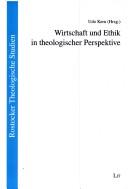 Front cover of Wirtschaft und Ethik in theologischer Perspektive by Udo Kern