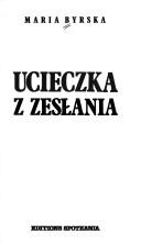 Front cover of Ucieczka z zesłania by Maria Byrska