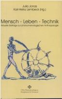 Front cover of Mensch - Leben - Technik: aktuelle Beitr age zur ph anomenologischen Anthropologie by Julia Jonas