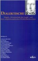 Front cover of Dialektische Logik: Hegels Wissenschaft der Logik und ihre realphilosophischen Wirklichkeitsweisen. Gedenkschrift f ur Franz Ungler by Max Gottschlich