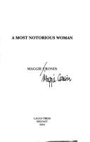 Front cover of A most notorious woman by Maggie Cronin