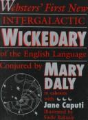 Front cover of Websters' First New Intergalactic Wickedary of the English Language by Mary Daly