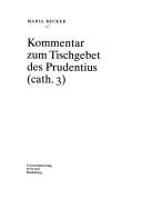 Front cover of Kommentar zum Tischgebet des Prudentius (cath. 3) by Maria Becker