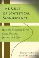 Front cover of The cult of statistical significance by Stephen Thomas Ziliak