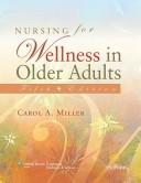 Front cover of Nursing for wellness in older adults by Carol A. Miller