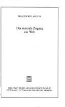 Front cover of Der mentale Zugang zur Welt by Marcus Willaschek