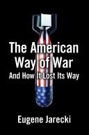 Front cover of The American Way of War by Eugene Jarecki