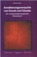 Cover of Annäherungsversuche von Kunst und Glaube by Gerhard Larcher