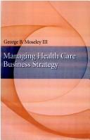 Front cover of Managing health care business strategy by George B. Moseley