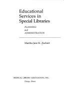 Front cover of Educational services in special libraries by Zachert, Martha Jane K.