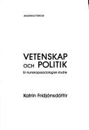 Front cover of Vetenskap och politik by Katrín Fridjónsdóttir