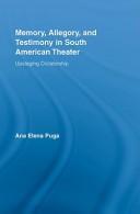 Cover of Memory, allegory, and testimony in South American theater by Ana Elena Puga