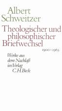Front cover of Theologischer und philosophischer Briefwechsel 1900-1965 by Albert Schweitzer